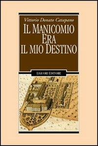 Il manicomio era il mio destino - Vittorio D. Catapano - copertina