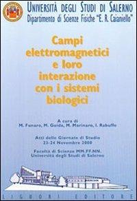 Campi elettromagnetici e loro interazione con i sistemi biologici. Atti delle Giornate di studio (Università degli studi di Salerno, 23-24 novembre 2000) - Maria Funaro,Michele Guida,Maria Marinaro - copertina