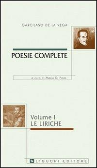 Poesie complete. Testo spagnolo a fronte. Vol. 1: Le liriche - Garcilaso de la Vega - copertina