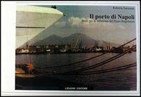 Il porto di Napoli. Studi per la redazione del piano regolatore - Roberta Amirante - copertina