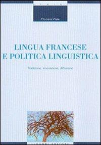 Lingua francese e politica linguistica. Tradizione, innovazione, diffusione - Filomena Vitale - copertina