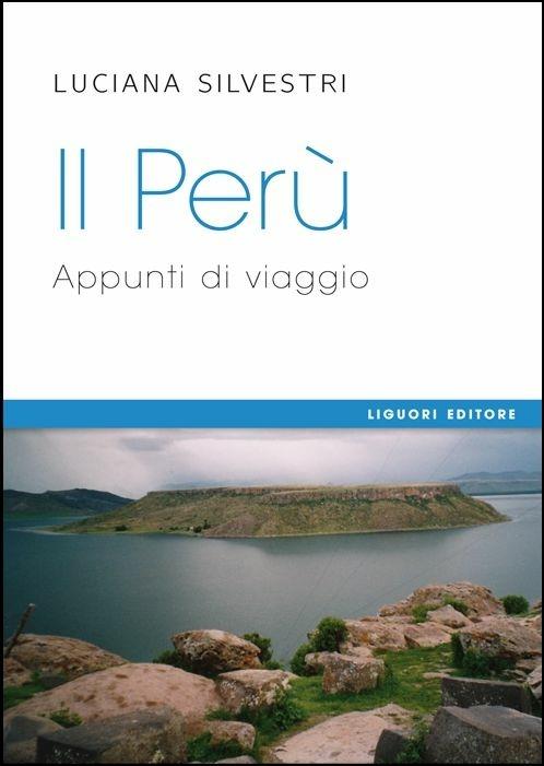 Il Perù. Appunti di viaggio - Luciana Silvestri - copertina