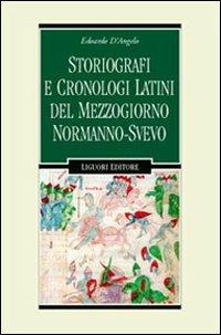 Storiografi e cronologi latini del Mezzogiorno normanno-svevo - Edoardo D'Angelo - copertina