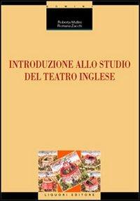 Introduzione allo studio del teatro inglese - Roberta Mullini,Romana Zacchi - copertina