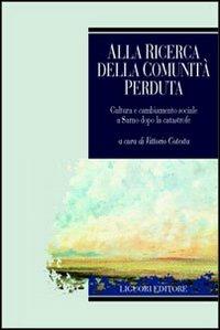 Alla ricerca della comunità perduta. Cultura e cambiamento sociale a Sarno dopo la catastrofe - copertina