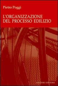 L' organizzazione del processo edilizio - Pietro Poggi - copertina