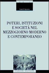 Poteri, istituzioni e società nel Mezzogiorno moderno e contemporaneo - Guido D'Agostino - copertina
