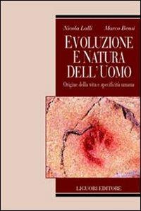 Evoluzione e natura dell'uomo. Origine della vita e specificità umana - Nicola Lalli,Marco Bensi - copertina