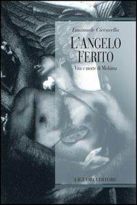 L' angelo ferito. Vita e morte di Mishima - Emanuele Ciccarella - copertina