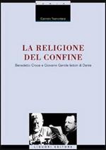 La religione del confine. Benedetto Croce e Giovanni Gentile lettori di Dante