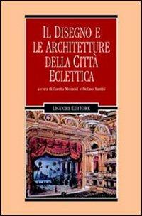 Il disegno e le architetture della città eclettica - copertina