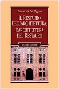 Il restauro dell'architettura, l'architettura del restauro - Francesco La Regina - copertina