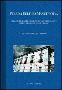 Per una cultura manutentiva. Percorsi didattici ed esperienze applicative di recupero edilizio e urbano. Con CD-ROM - copertina