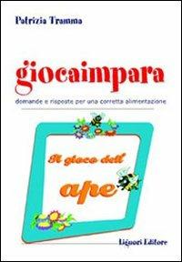 Giocaimpara. Il gioco dell'ape. Domande e risposte per una corretta alimentazione - Patrizia Tramma - copertina