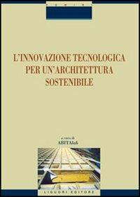 L' innovazione tecnologica per un'architettura sostenibile - copertina