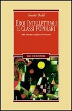 Eroi intellettuali e classi popolari. Nella letteratura italiana del Novecento