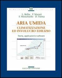 Aria umida. Climatizzazione ed involucro edilizio. Teoria, applicazione e software - copertina
