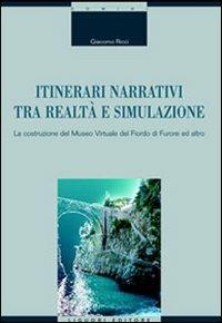 Itinerari narrativi tra realtà e simulazione. La costruzione del Museo Virtuale del Fiordo di Furore ed altro - Giacomo Ricci - copertina