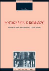 Fotografia e romanzo. Marguerite Duras, Georges Perec, Patrick Modiano - Valeria Sperti - copertina