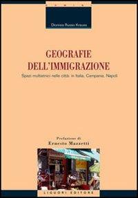 Geografie dell'immigrazione. Spazi multietnici nelle città: in Italia, Campania, Napoli - Dionisia Russo Krauss - copertina