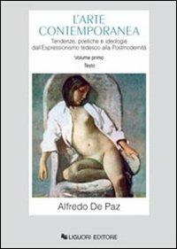 L' arte contemporanea. Tendenze, poetiche e ideologie dall'espressionismo tedesco alla postmodernità - Alfredo De Paz - copertina