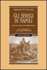 Gli sfregi di Napoli. Testi storici e letterari sui bassifondi partenopei - Salvatore Di Giacomo - copertina