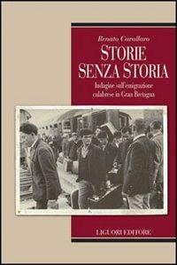 Storie senza storia. Indagine sull'emigrazione calabrese in Gran Bretagna - Renato Cavallaro - copertina