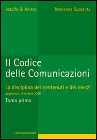 Il codice delle comunicazioni. La disciplina dei contenuti e dei mezzi - Astolfo Di Amato,Marianna Quaranta - copertina