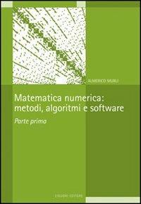 Matematica numerica: metodi, algoritmi e software. Vol. 1 - Almerico Murli - copertina