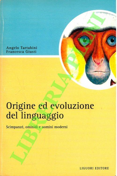 Origine e evoluzione del linguaggio. Scimpanzé, ominidi e uomini moderni