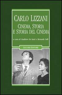 Carlo Lizzani. Cinema, storia e storia del cinema - copertina