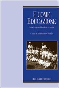 E come educazione. Autori e parole-chiave della sociologia dell'educazione - copertina