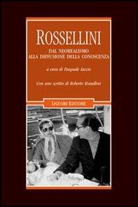 Rossellini. Dal neorealismo alla diffusione della conoscenza - copertina