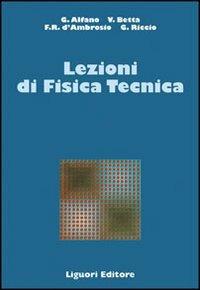 Lezioni di fisica tecnica - Gaetano Alfano,Vittorio Betta,Francesca R. D'Ambrosio - copertina