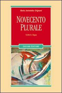 Novecento plurale. Scrittori e lingua - Maria Antonietta Grignani - copertina
