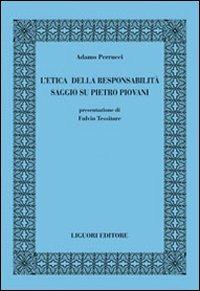 L' etica della responsabilità. Saggio su Pietro Piovani - Adamo Perrucci - copertina