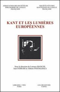 Kant et les Lumières européennes. Actes du 7e Congrès de la Societé d'Études Kantiennes de Langue Française (Naples, 20-22 octobre 2005) - copertina
