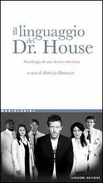 Il linguaggio del Dr. House. Sociologia di una fiction televisiva