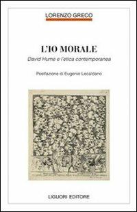 L' io morale. David Hume e l'etica contemporanea - Lorenzo Greco - copertina