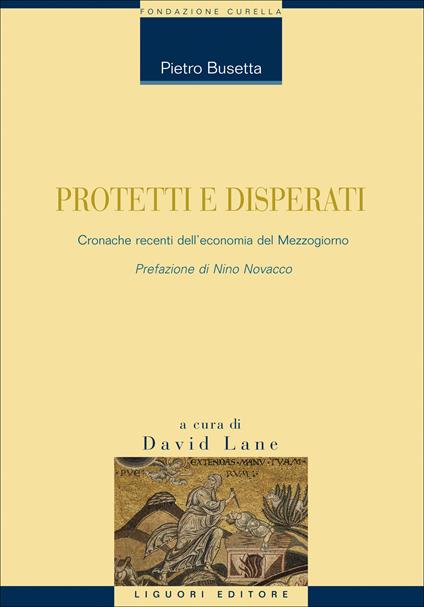 Protetti e disperati. Cronache recenti dell'economia del Mezzogiorno - Pietro Busetta,David Lane - ebook