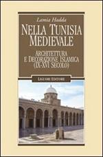 Nella Tunisia medievale. Architettura e decorazione islamica (IX-XVI secolo)
