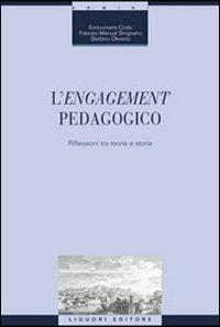 L' engagement pedagogico. Riflessioni tra teoria e storia - Enricomaria Corbi,Fabrizio Manuel Sirignano,Stefano Oliviero - copertina