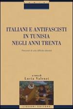 Italiani e antifascisti in Tunisia negli anni Trenta. Percorsi di una difficile identità