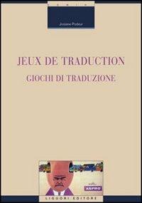 Jeux de traduction-Giochi di traduzione. Ediz. bilingue - Josiane Podeur - copertina