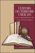 L' editoria fra territorio e mercato. Le risorse e le opportunità della dimensione «locale»