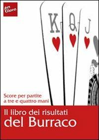 Il libro dei risultati del burraco. Score per partire a tre e quattro mani - copertina