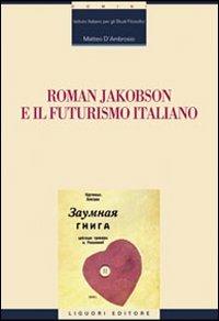 Roman Jakobson e il futurismo italiano - Matteo D'Ambrosio - copertina