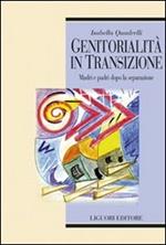 Genitorialità in transizione. Madri e padri dopo la separazione