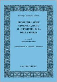 Problemi e sfide storiografiche all'epistemologia della storia - Rodrigo Ahumada Duran - copertina