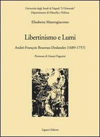 Libertinismo e lumi. André-François Boureau-Deslandes (1689-1757) - Elisabetta Mastrogiacomo - copertina
